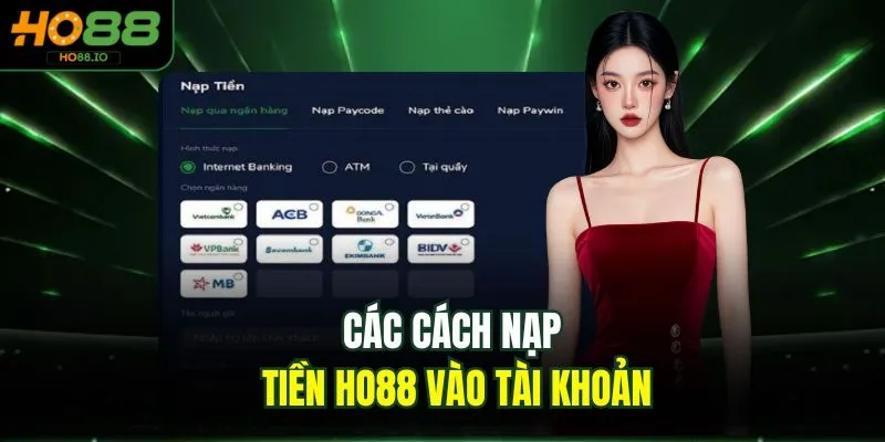 Nạp Tiền HO88 1 Các cách nạp tiền HO88 vào tài khoản