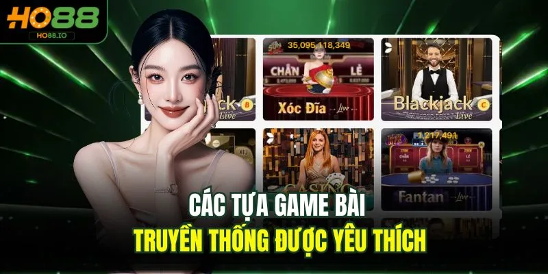 Các tựa game bài truyền thống được yêu thích