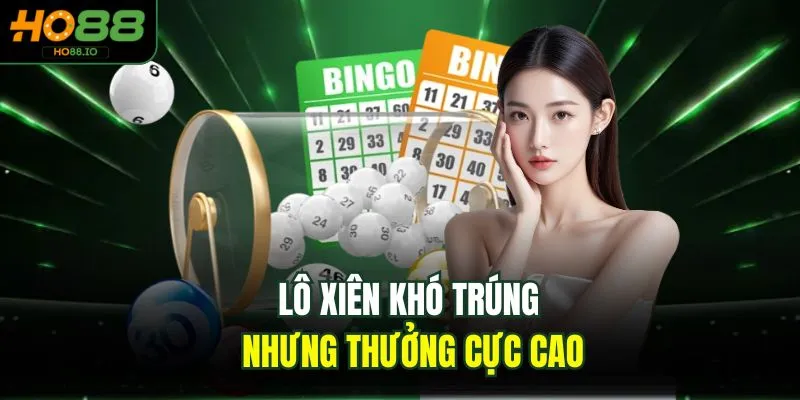 Lô xiên khó trúng nhưng thưởng cực cao