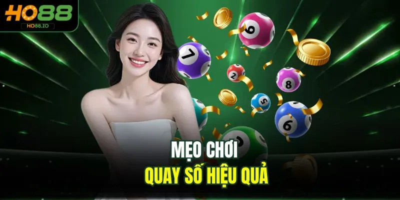 Quay Số HO88 4 Mẹo chơi quay số hiệu quả