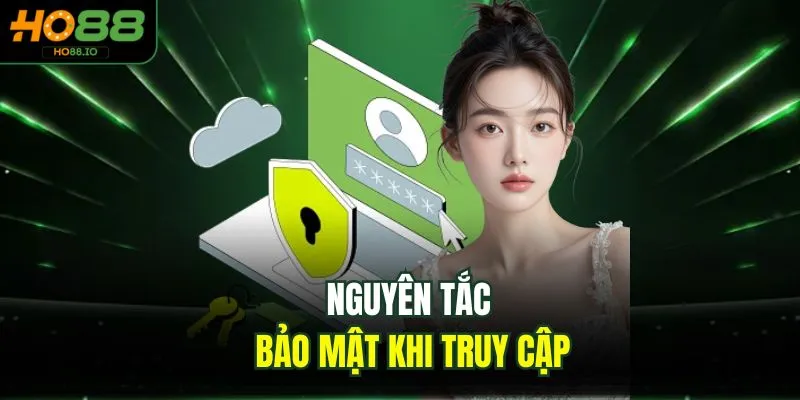 Nguyên tắc bảo mật khi truy cập