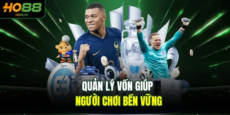 Quản lý vốn giúp người chơi bền vững