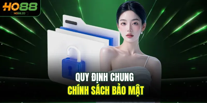 Quy định chung chính sách bảo mật