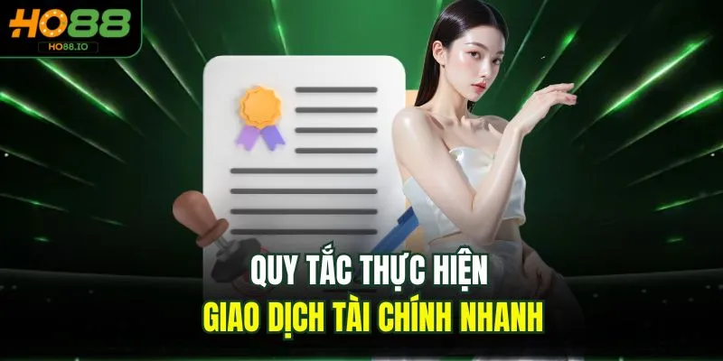 Điều Khoản Và Điều Kiện 2 Quy tắc thực hiện giao dịch tài chính nhanh