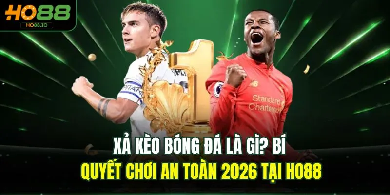 Xả kèo bóng đá là gì