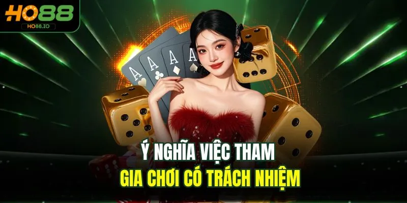 Chơi Có Trách Nhiệm 1 Ý nghĩa việc tham gia chơi có trách nhiệm